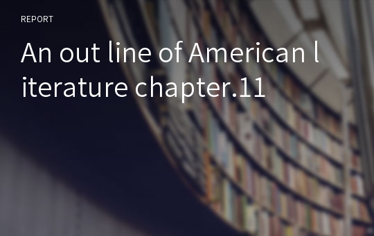 An out line of American literature chapter.11