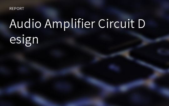 Audio Amplifier Circuit Design