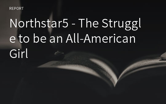 Northstar5 - The Struggle to be an All-American Girl