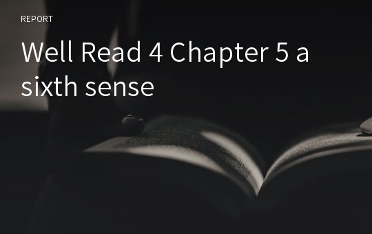 Well Read 4 Chapter 5 a sixth sense