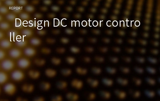   Design DC motor controller