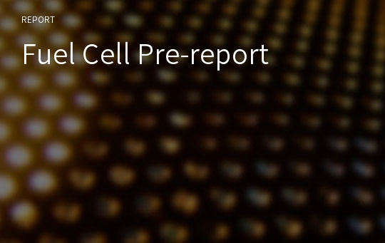Fuel Cell Pre-report