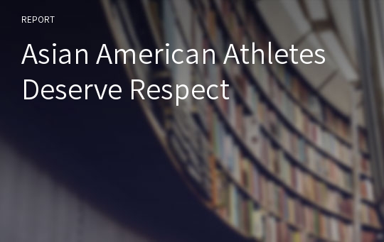 Asian American Athletes Deserve Respect