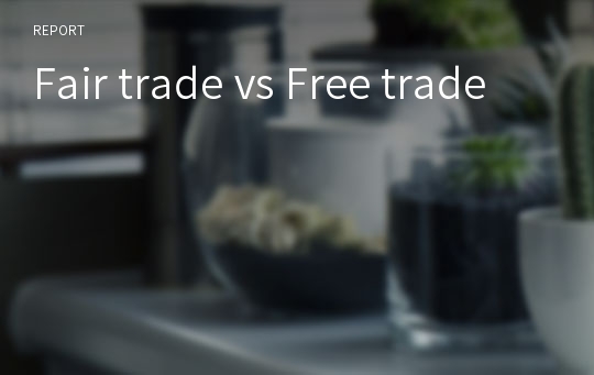 Fair trade vs Free trade