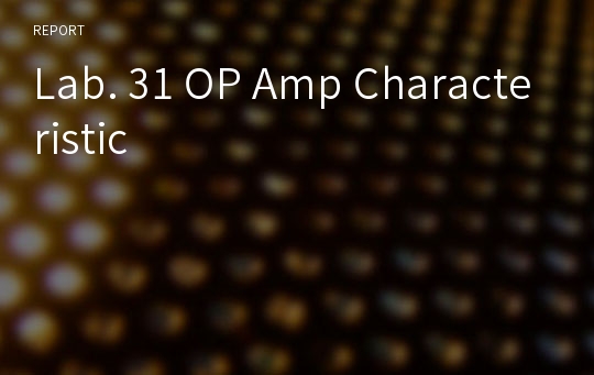 Lab. 31 OP Amp Characteristic