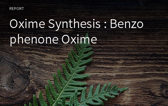Oxime Synthesis : Benzophenone Oxime