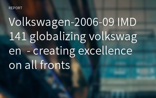 Volkswagen-2006-09 IMD141 globalizing volkswagen  - creating excellence on all fronts