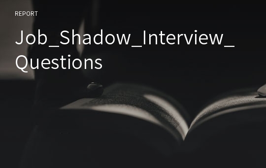 Job_Shadow_Interview_Questions