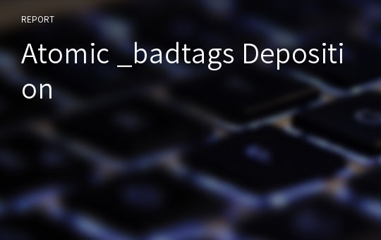 Atomic _badtags Deposition