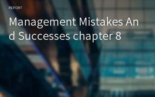 Management Mistakes And Successes chapter 8