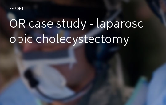 OR case study - laparoscopic cholecystectomy