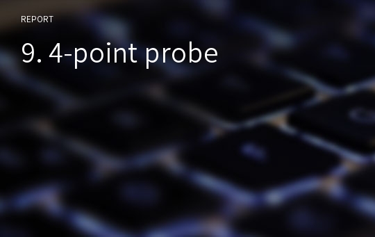 9. 4-point probe