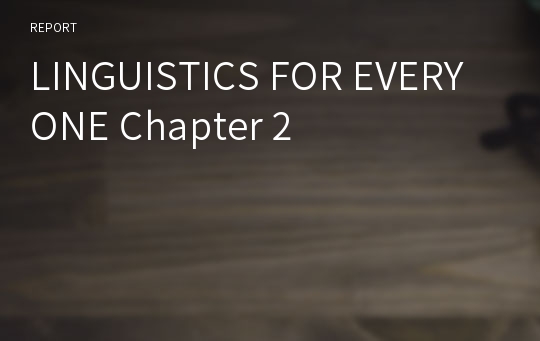 LINGUISTICS FOR EVERYONE Chapter 2