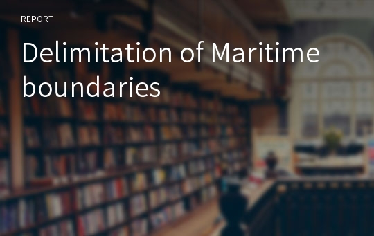 Delimitation of Maritime boundaries