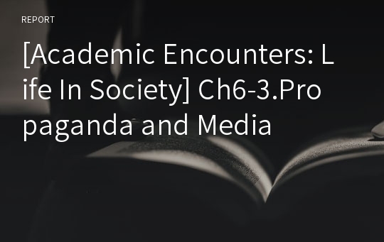 [Academic Encounters: Life In Society] Ch6-3.Propaganda and Media