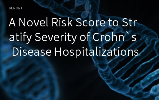A Novel Risk Score to Stratify Severity of Crohn`s Disease Hospitalizations