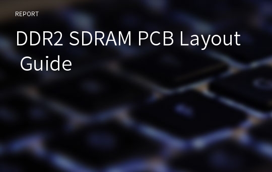 DDR2 SDRAM PCB Layout Guide