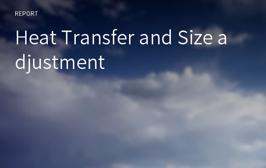 Heat Transfer and Size adjustment