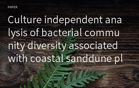 Culture independent analysis of bacterial community diversity associated with coastal sanddune plant
