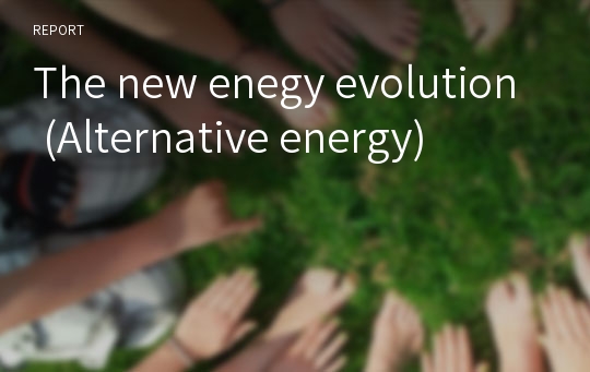 The new enegy evolution (Alternative energy)