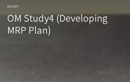 OM Study4 (Developing MRP Plan)