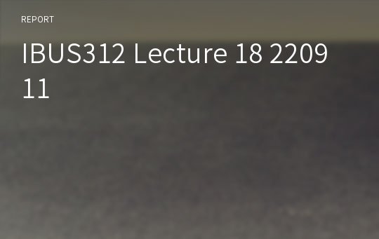 IBUS312 Lecture 18 220911