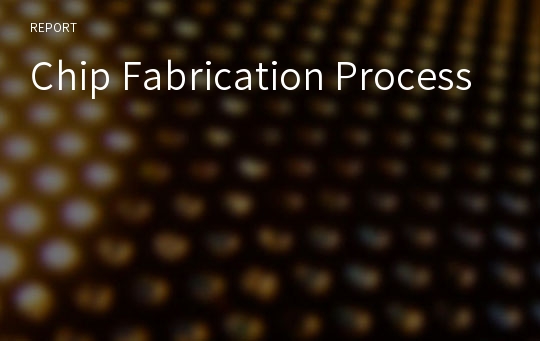 Chip Fabrication Process