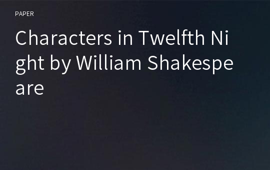 Characters in Twelfth Night by William Shakespeare