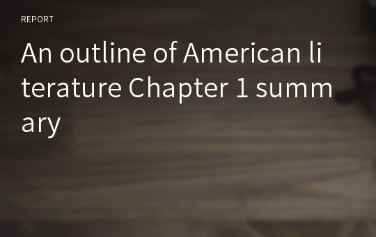 An outline of American literature Chapter 1 summary