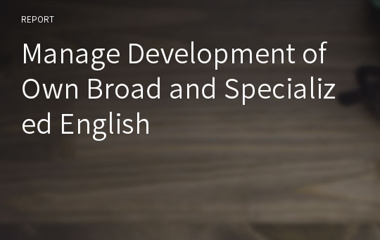 Manage Development of Own Broad and Specialized English