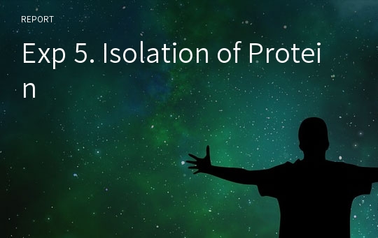 Exp 5. Isolation of Protein