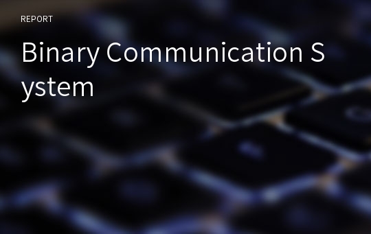 Binary Communication System