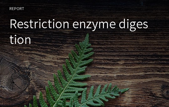 Restriction enzyme digestion