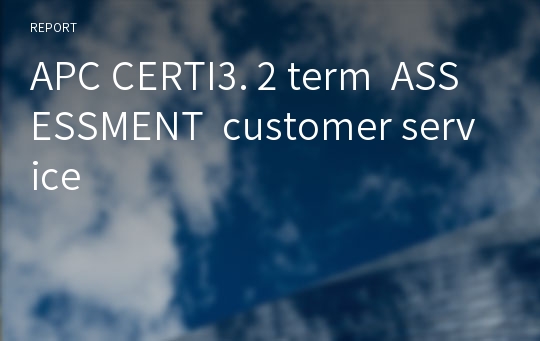 APC CERTI3. 2 term  ASSESSMENT  customer service