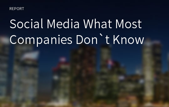 Social Media What Most Companies Don`t Know