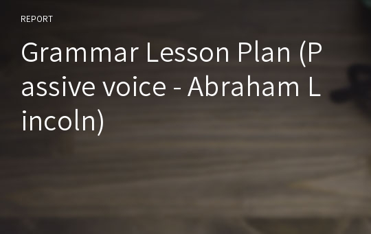 Grammar Lesson Plan (Passive voice - Abraham Lincoln)