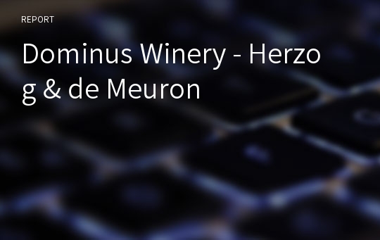 Dominus Winery - Herzog &amp; de Meuron