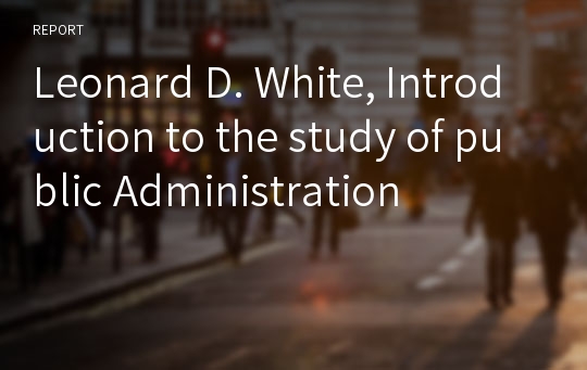 Leonard D. White, Introduction to the study of public Administration