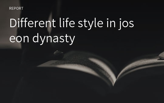 Different life style in joseon dynasty