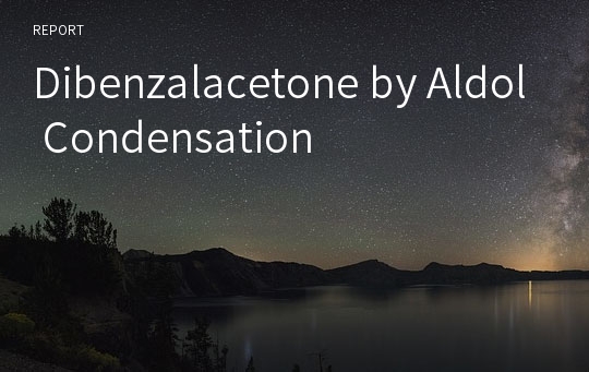 Dibenzalacetone by Aldol Condensation