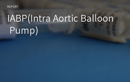 IABP(Intra Aortic Balloon Pump)