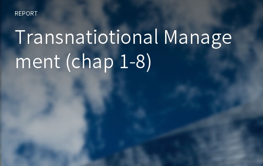 Transnatiotional Management (chap 1-8)