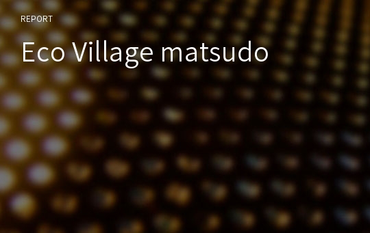 Eco Village matsudo