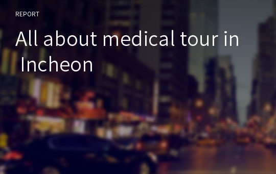 All about medical tour in Incheon