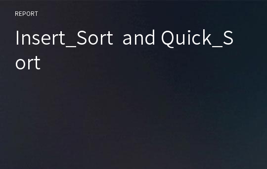 Insert_Sort  and Quick_Sort