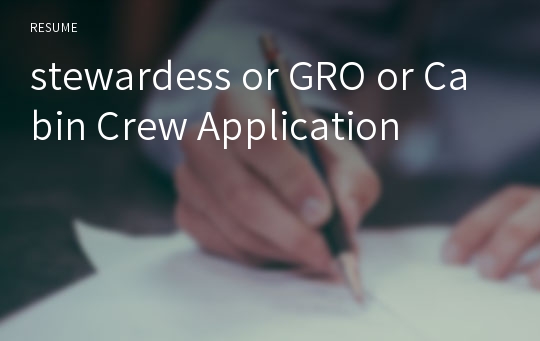 stewardess or GRO or Cabin Crew Application