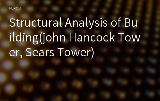 Structural Analysis of Building(john Hancock Tower, Sears Tower)