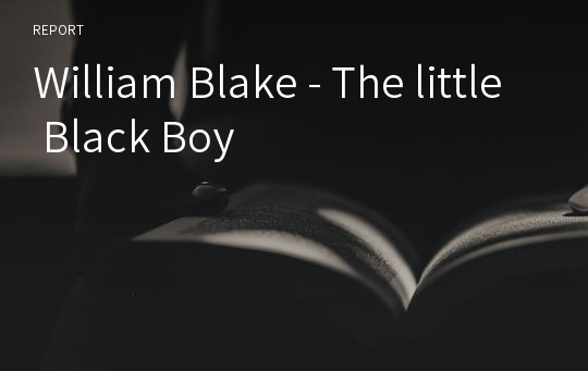 William Blake - The little Black Boy