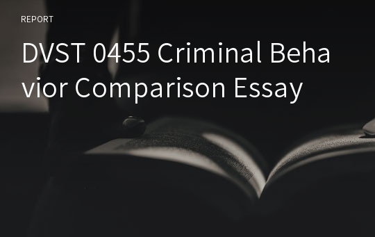 DVST 0455 Criminal Behavior Comparison Essay