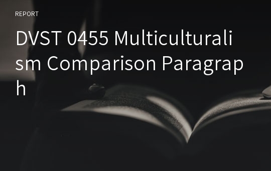 DVST 0455 Multiculturalism Comparison Paragraph